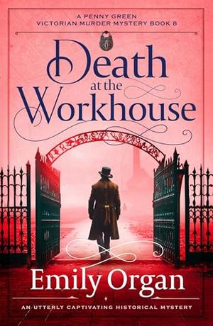 Death at the Workhouse: An utterly captivating historical mystery (A Penny Green Victorian Mystery #8)