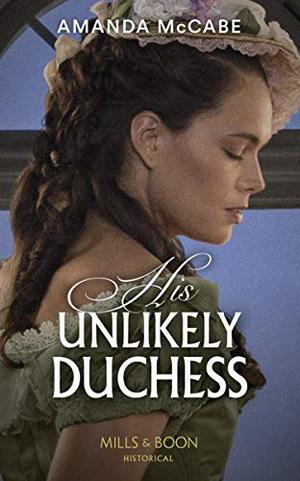 His Unlikely Duchess: Book 1 by Amanda McCabe