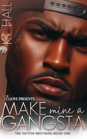 Make Mine a Gangsta by K.L. Hall