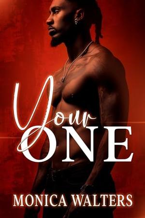 Your One by Monica Walters, Latisha Burns