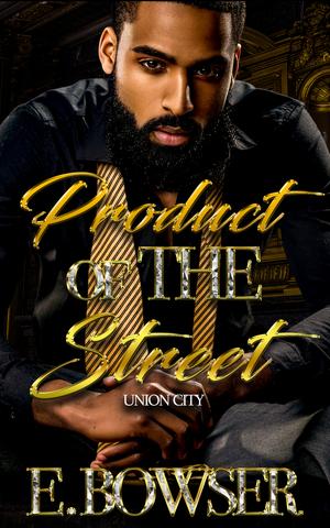 Product Of The Street: Union City Book 1 by E. Bowser