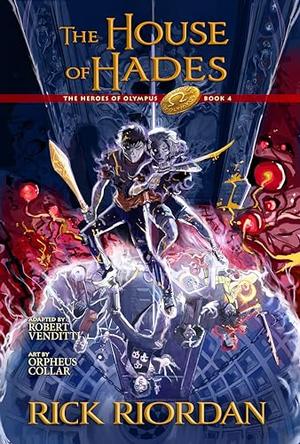 The House of Hades: the Graphic Novel: Heroes of Olympus, Book 4 by Robert Venditti, Rick Riordan