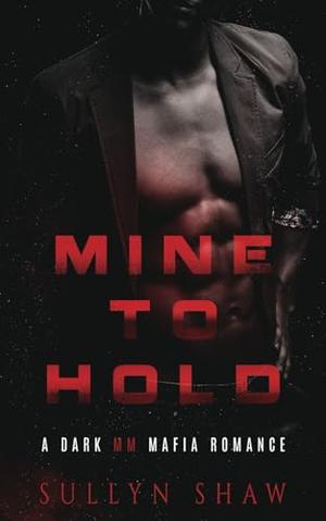 Mine to Hold by Sullyn Shaw
