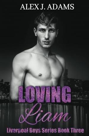 Loving Liam (Liverpool Boys #3)