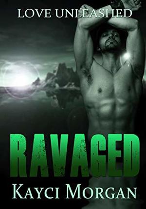 Ravaged by Kayci Morgan