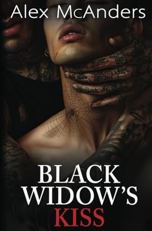 Black Widow's Kiss: A Dark MM Mafia Romance by Alex McAnders