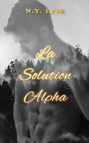 La Solution Alpha (Plongés dans les ténèbres) by N.Y. Lysk