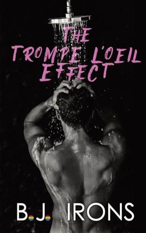 The Trompe L'Oeil Effect by B.J. Irons