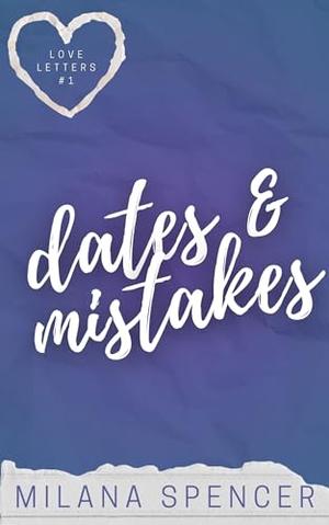 Dates & Mistakes by Milana Spencer