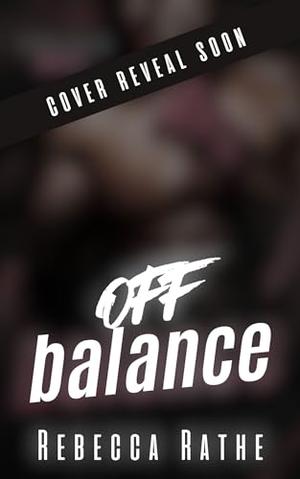 Off Balance by Rebecca Rathe