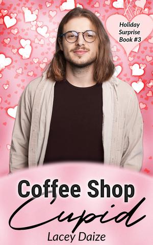Coffee Shop Cupid by Lacey Daize