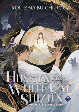 The Husky and His White Cat Shizun: Erha He Ta De Bai Mao Shizun (Novel) Vol. 7 by Rou Bao Bu Chi Rou, st