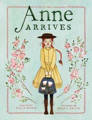 Anne Arrives (Anne Chapter Book #1)