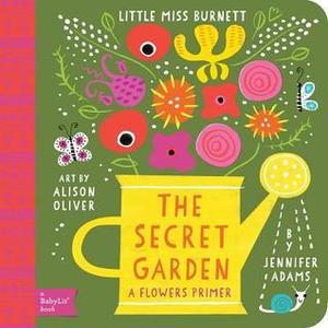 Secret Garden: A BabyLit® Flowers Primer (BabyLit® Primers #1)