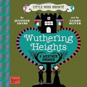 Wuthering Heights: A BabyLit® Weather Primer (BabyLit® Primers #1)