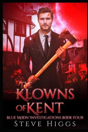 The Klowns of Kent: Blue Moon Investigations Book 4 (Blue Moon Investigations #4)