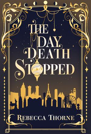The Day Death Stopped by Rebecca Thorne