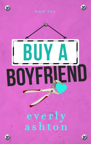 Buy a Boyfriend by Everly Ashton