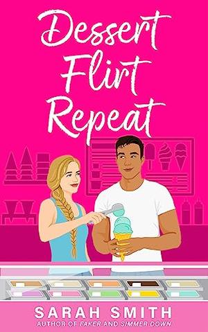Dessert Flirt Repeat by Sarah Smith