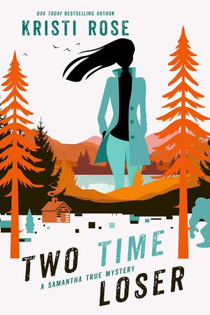 Two Time Loser (Samantha True Mysteries #5)
