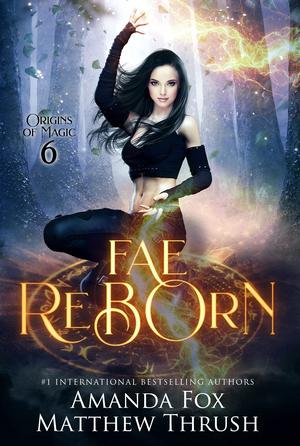 Fae Reborn (Origins of Magic #6)