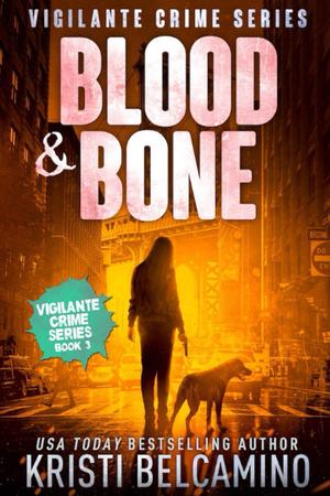 Blood & Bone by Kristi Belcamino
