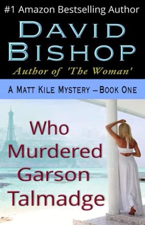 Who Murdered Garson Talmadge, a Matthew Kile Mystery (Matt Kile Mystery #1)