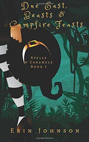 Due East, Beasts & Campfire Feasts (Spells & Caramels #7)
