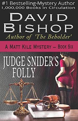 Judge Snider's Folly (Matt Kile Mystery #6)