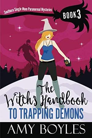 The Witch's Handbook to Trapping Demons (Southern Single Mom Paranormal Mystery #3)