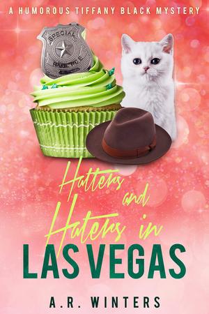Hatters and Haters in Las Vegas (Tiffany Black Mysteries #30)