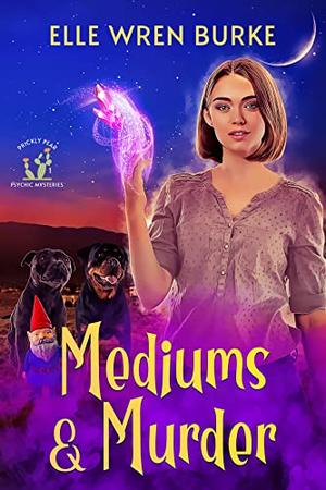 Mediums & Murder by Elle Wren Burke