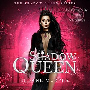 The Shadow Queen by Sloane Murphy, Jeannie Sheneman