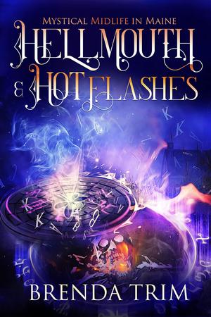 Hellmouth & Hot Flashes (Mystical Midlife in Maine, #3) (Mystical Midlife in Maine #3)