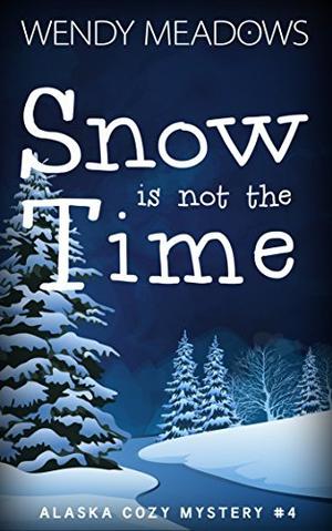 Snow is not the Time (Alaska #4)