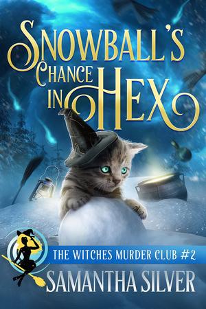 Snowball's Chance in Hex (Witches Murder Club #2)