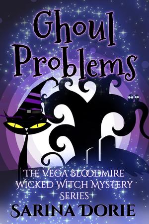 Ghoul Problems (Vega Bloodmire Wicked Witch Series #6)