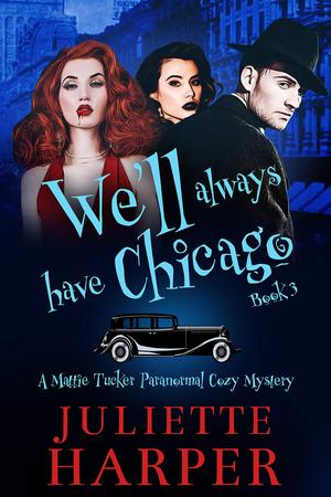 We'll Always Have Chicago (Mattie Tucker #3)