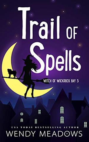 Trail of Spells (Witch of Wickrock Bay #3)