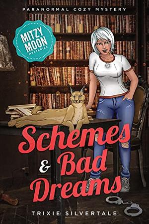 Schemes and Bad Dreams by Trixie Silvertale