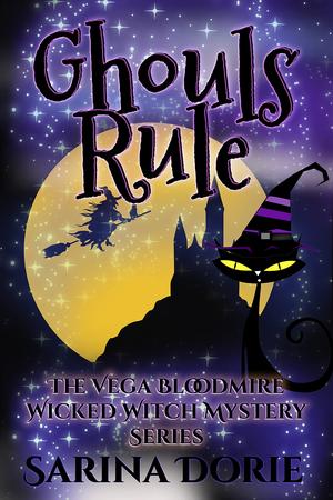 Ghouls Rule (Vega Bloodmire Wicked Witch Series #9)