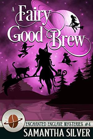 A Fairy Good Brew by Samantha Silver