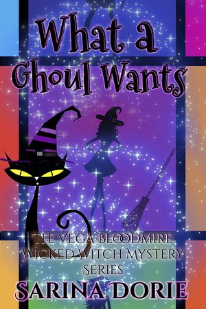 What a Ghoul Wants (Vega Bloodmire Wicked Witch Series #8)