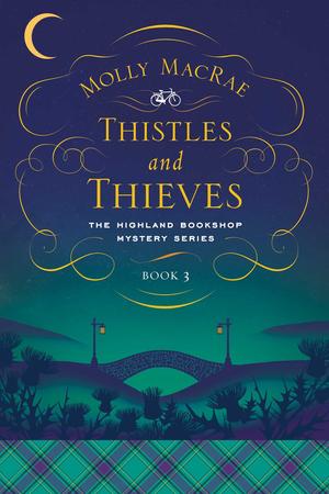 Thistles and Thieves: The Highland Bookshop Mystery Series: Book 3 (Highland Bookshop Mystery #3)