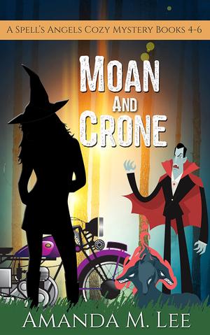 Moan and Crone (Spell's Angels #4-6)