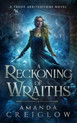 A Reckoning of Wraiths (The Trove Arbitrations #3)