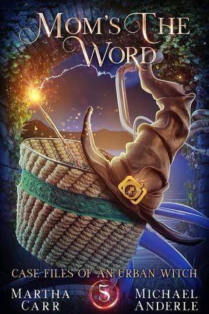 Mom’s The Word by Martha Carr, Michael Anderle