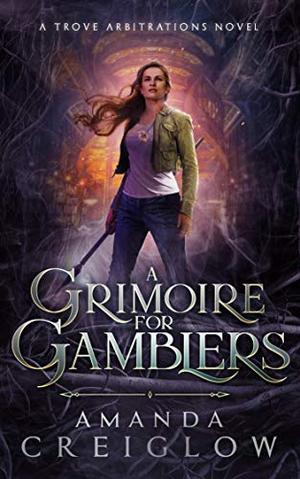 A Grimoire for Gamblers by Amanda Creiglow