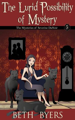 The Lurid Possibility of Murder (The Mysteries of Severine DuNoir #5)