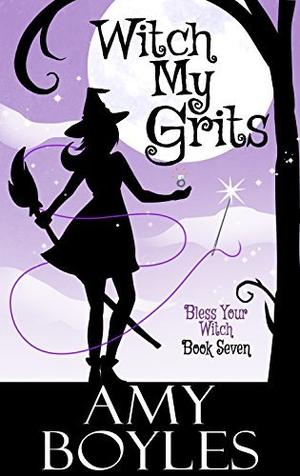 Witch My Grits (Bless Your Witch #7)